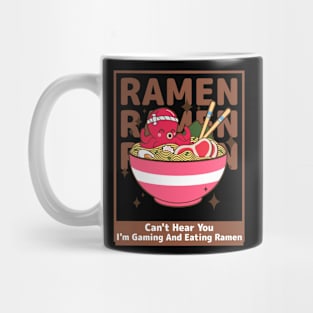 Can't Hear You I'm Gaming And Eating Ramen Mug